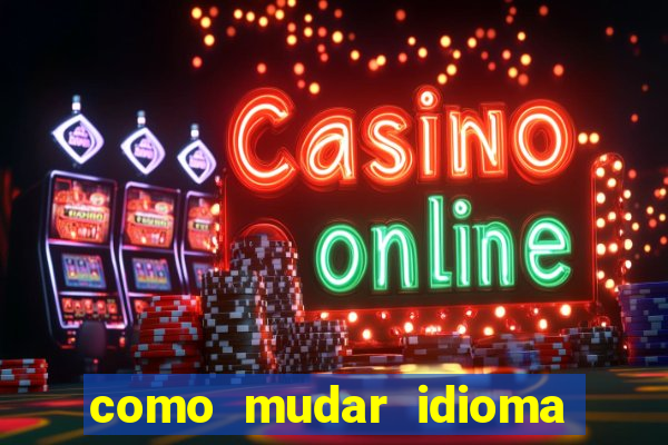 como mudar idioma party poker