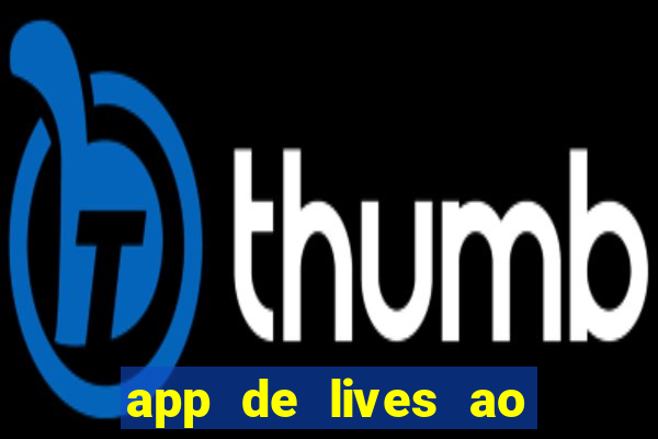 app de lives ao vivo 18