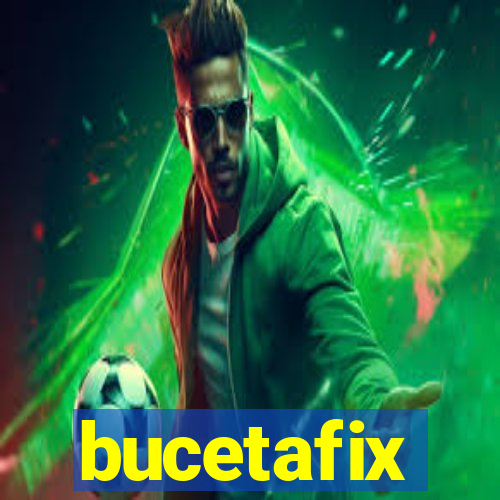 bucetafix