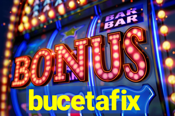 bucetafix