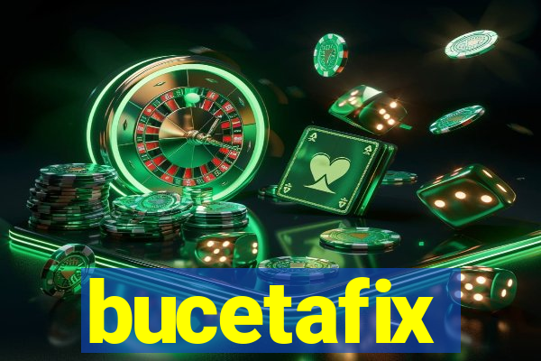 bucetafix