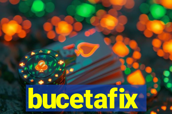 bucetafix