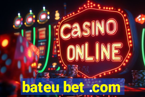 bateu bet .com