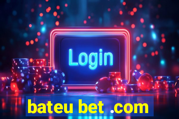 bateu bet .com