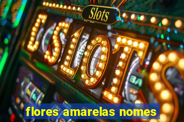 flores amarelas nomes