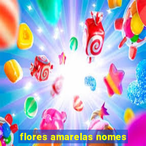 flores amarelas nomes