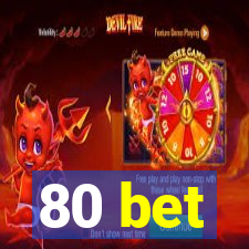 80 bet