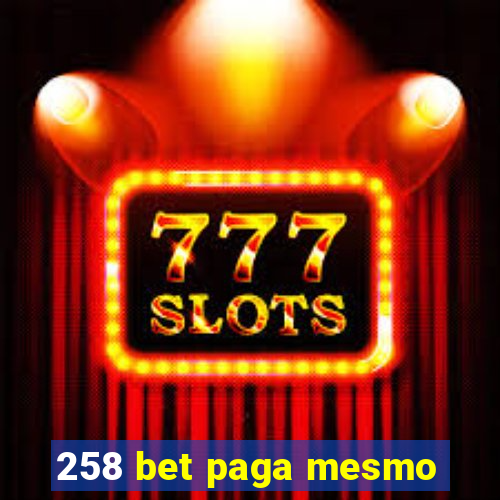 258 bet paga mesmo