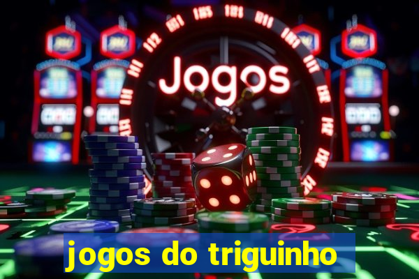 jogos do triguinho