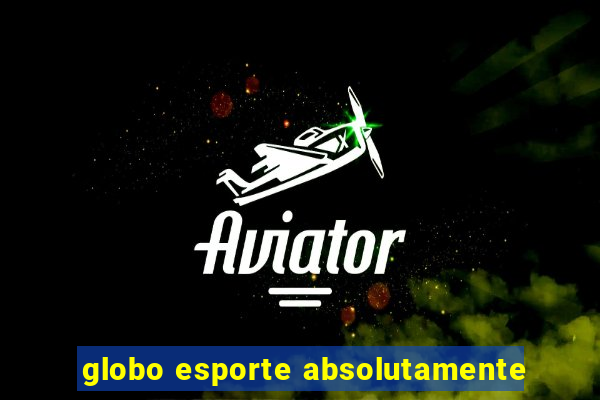 globo esporte absolutamente