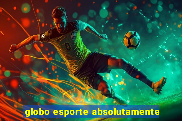 globo esporte absolutamente