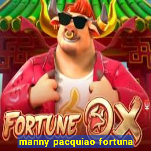 manny pacquiao fortuna