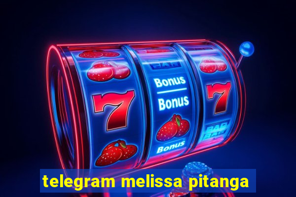 telegram melissa pitanga