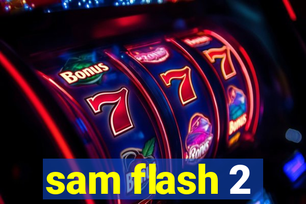 sam flash 2