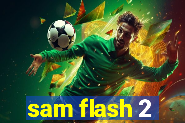 sam flash 2