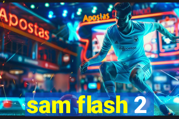 sam flash 2