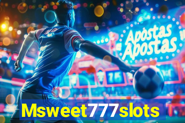 Msweet777slots