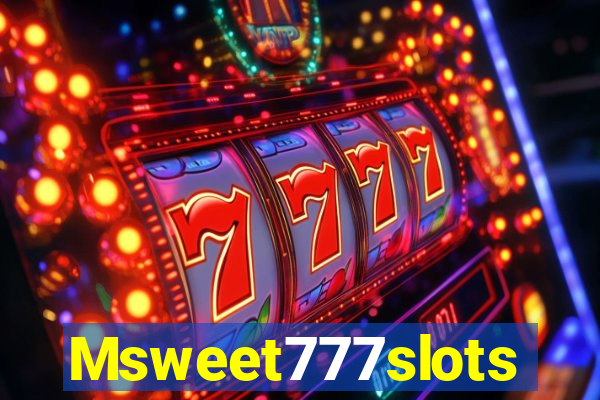 Msweet777slots