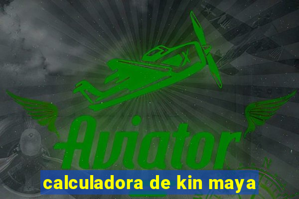 calculadora de kin maya