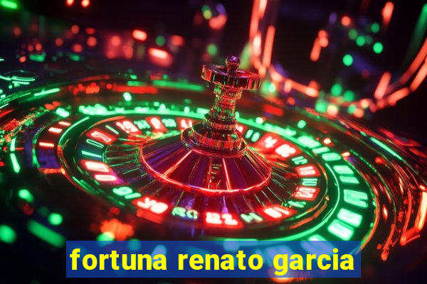 fortuna renato garcia