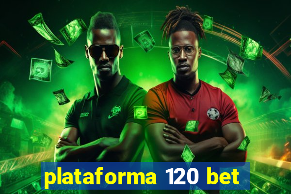 plataforma 120 bet