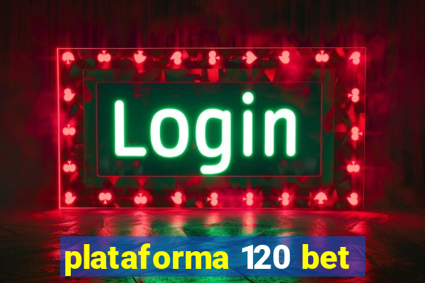 plataforma 120 bet