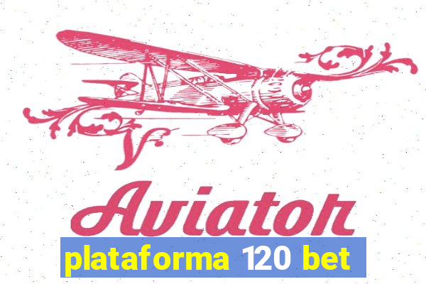 plataforma 120 bet