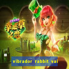 vibrador rabbit vai e vem