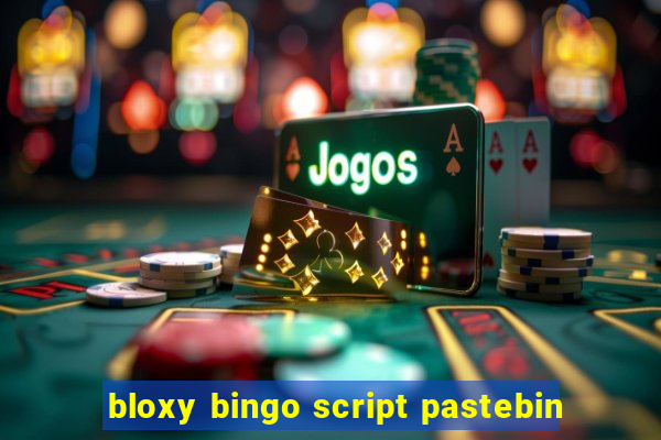 bloxy bingo script pastebin