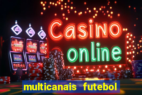 multicanais futebol ao vivo