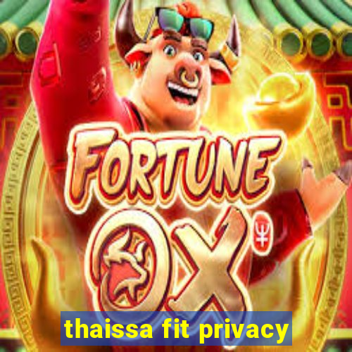 thaissa fit privacy