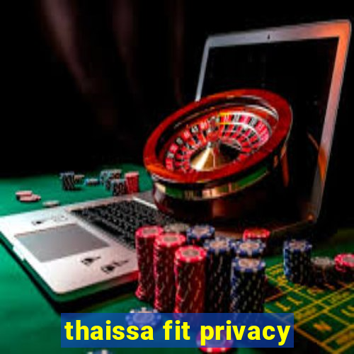 thaissa fit privacy