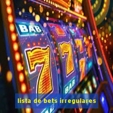 lista de bets irregulares