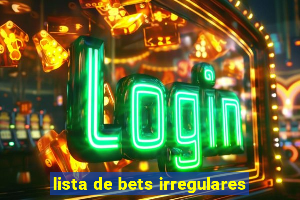 lista de bets irregulares