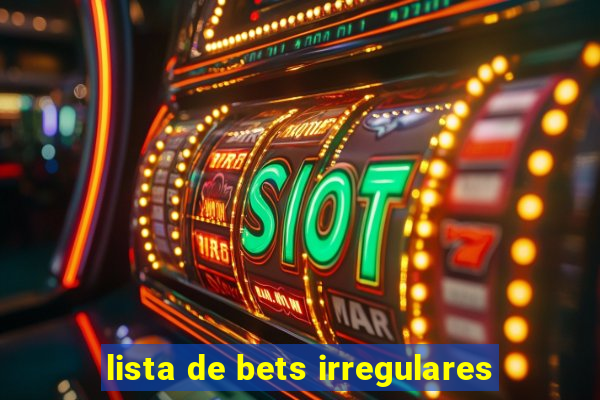 lista de bets irregulares