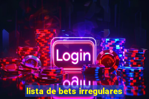 lista de bets irregulares