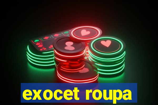 exocet roupa