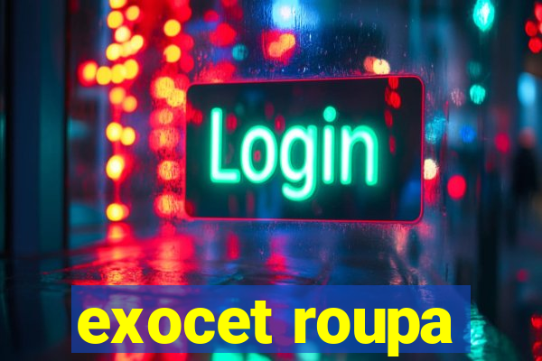 exocet roupa