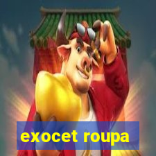 exocet roupa