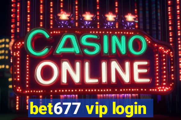 bet677 vip login