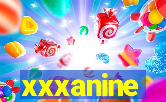 xxxanine