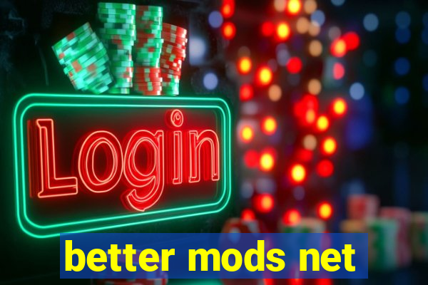 better mods net