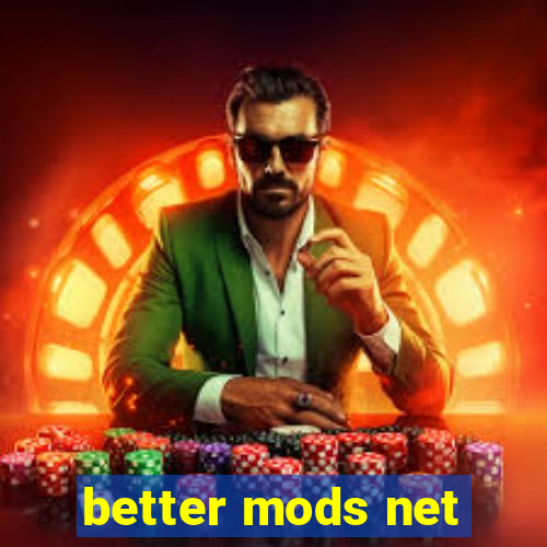 better mods net