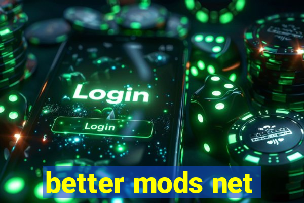 better mods net