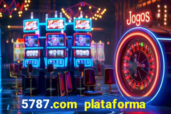 5787.com plataforma de jogos