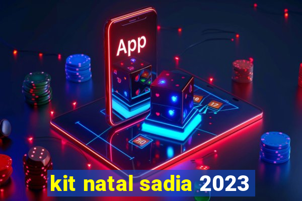 kit natal sadia 2023