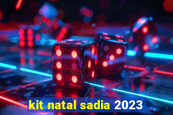 kit natal sadia 2023