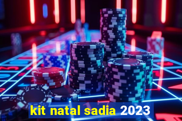 kit natal sadia 2023