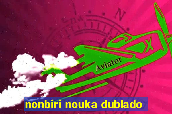 nonbiri nouka dublado