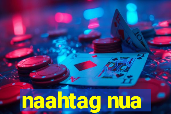 naahtag nua